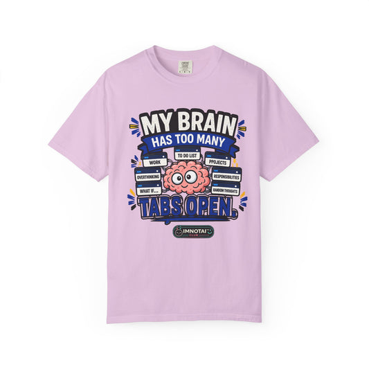 My Brain Has Too Many Tabs Open T-Shirt