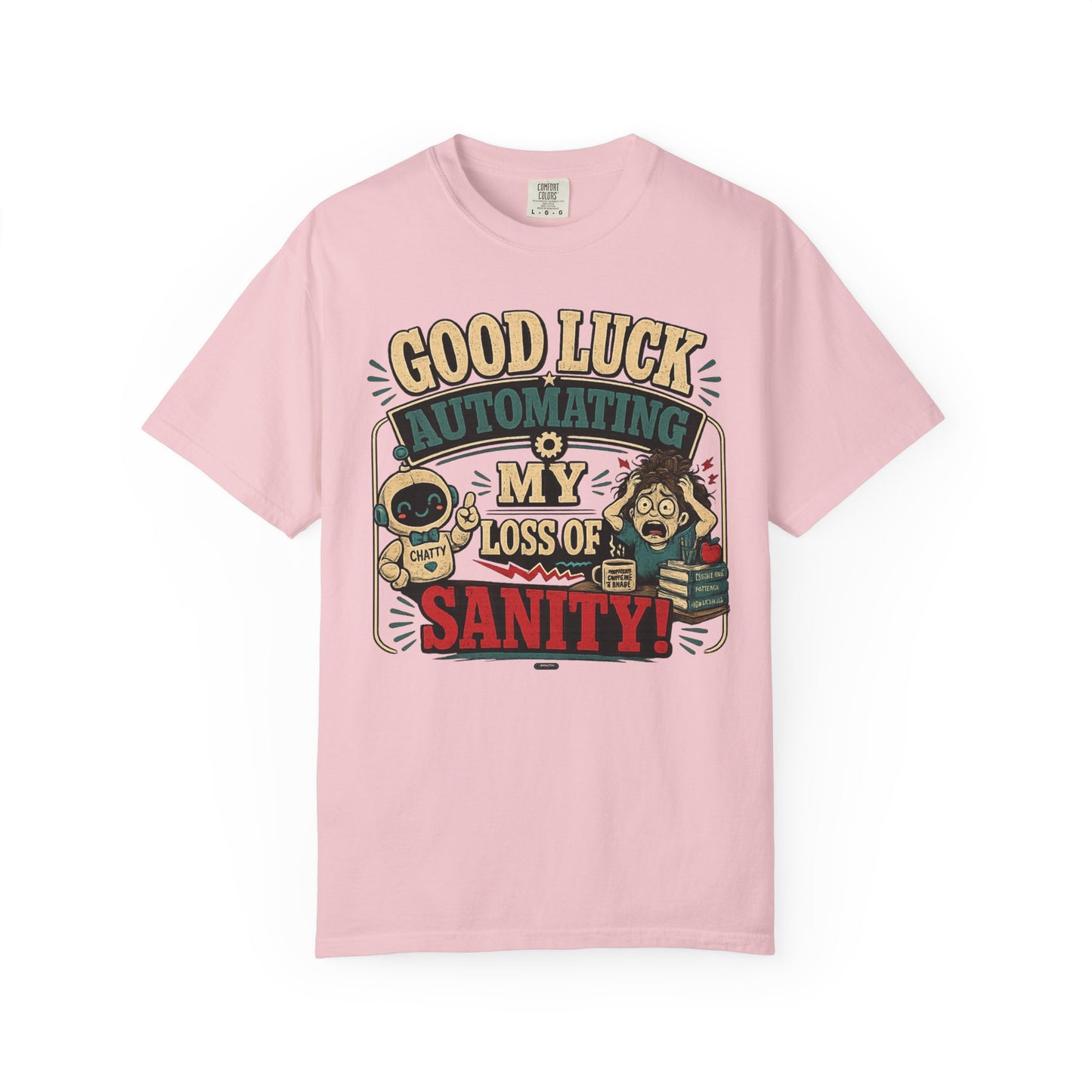 BTS: Good Luck Automating My Loss of Sanity - Graphic Tee (Teacher / Parent Humor)