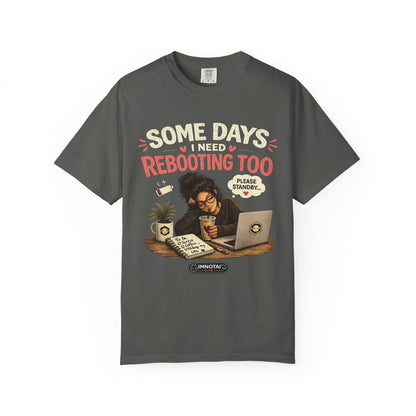 Somedays I Need Reboot Too T-Shirt