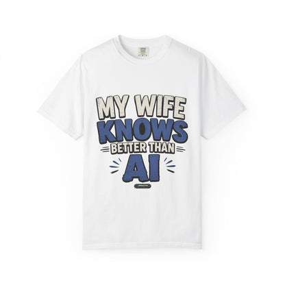 My Wife Knows Better Than AI T-Shirt