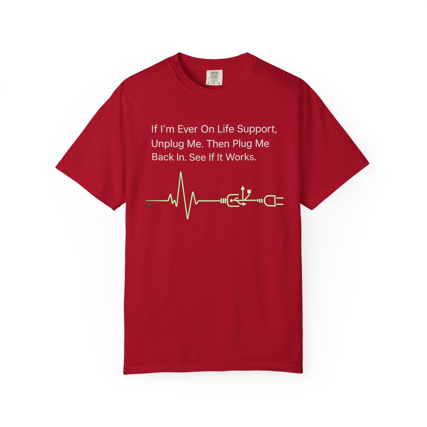 "If I'm Ever On Life Support, Unplug Me"  Humor Graphic Tee