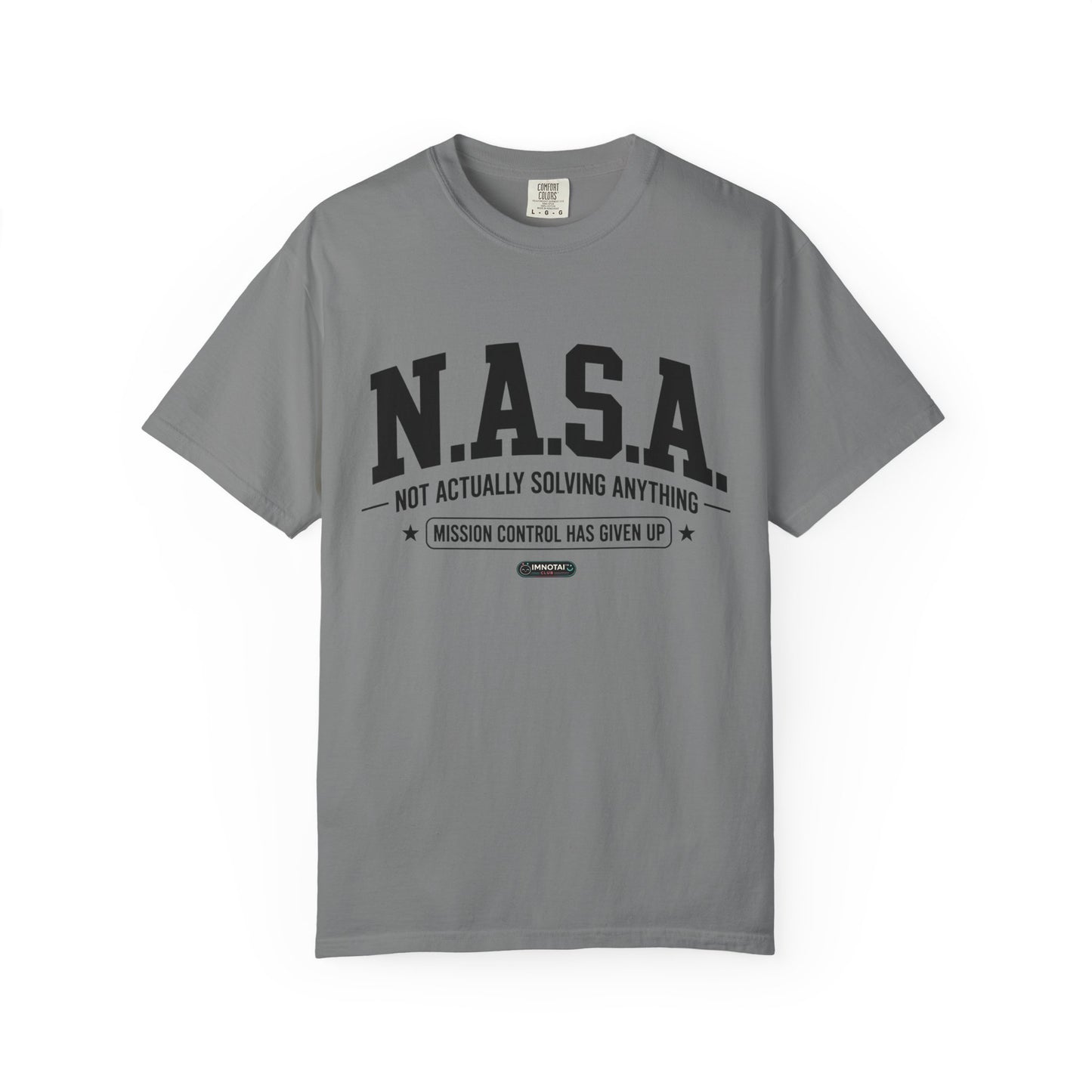“N.A.S.A. Not Actually Solving Anything” T-Shirt