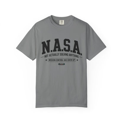 “N.A.S.A. Not Actually Solving Anything” T-Shirt