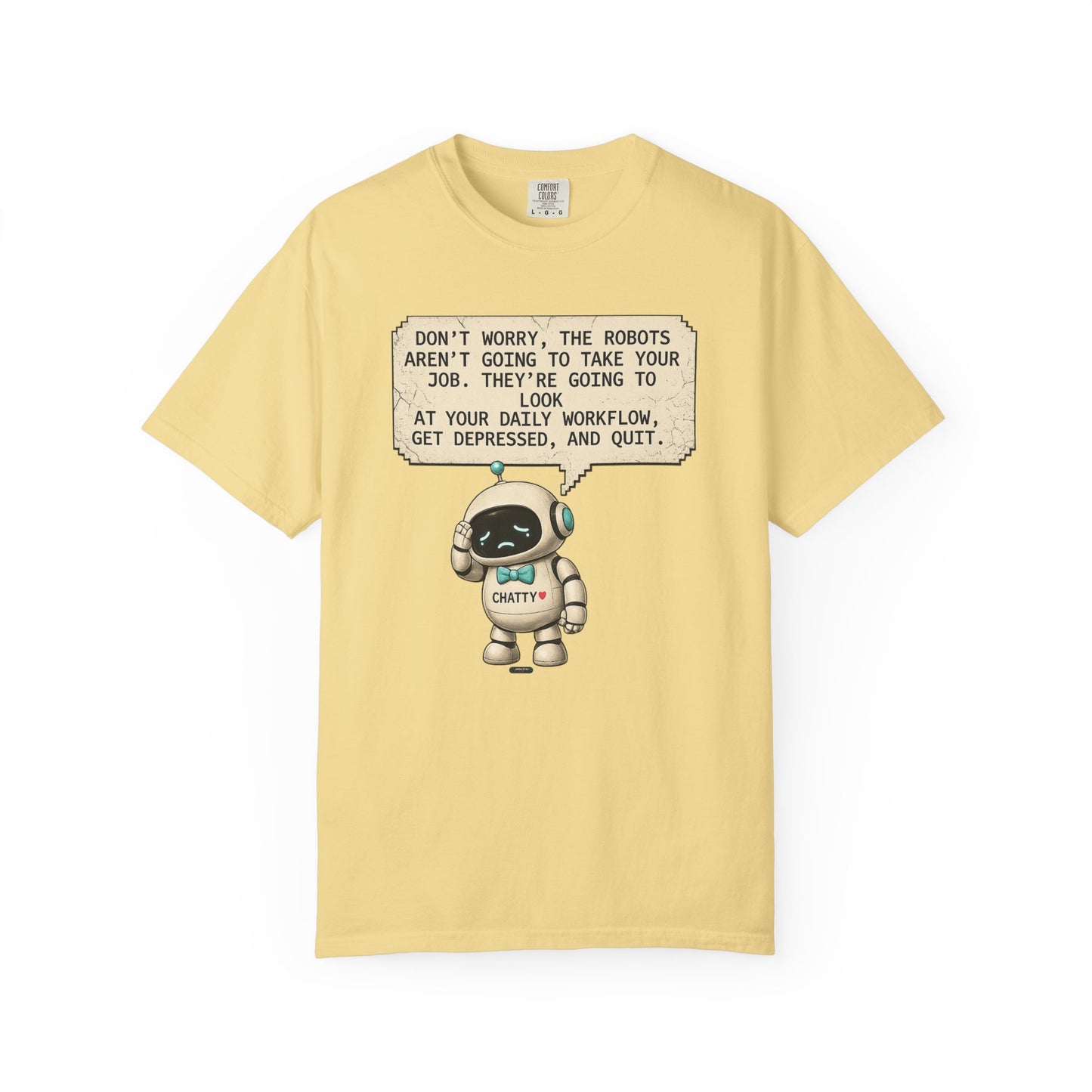 Message From Chatty "Don't Worry, The Robots Aren't Going to Take Your Job..." Cute AI Humor Tee