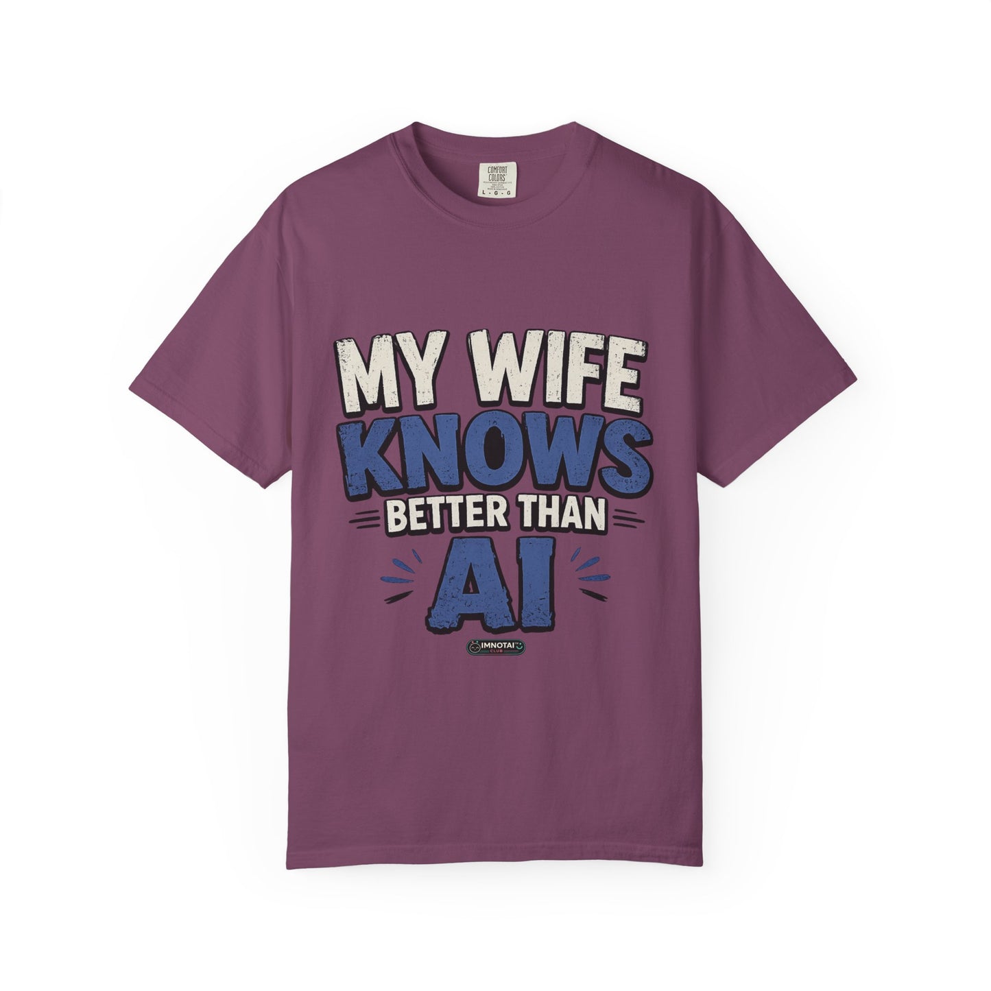 My Wife Knows Better Than AI T-Shirt