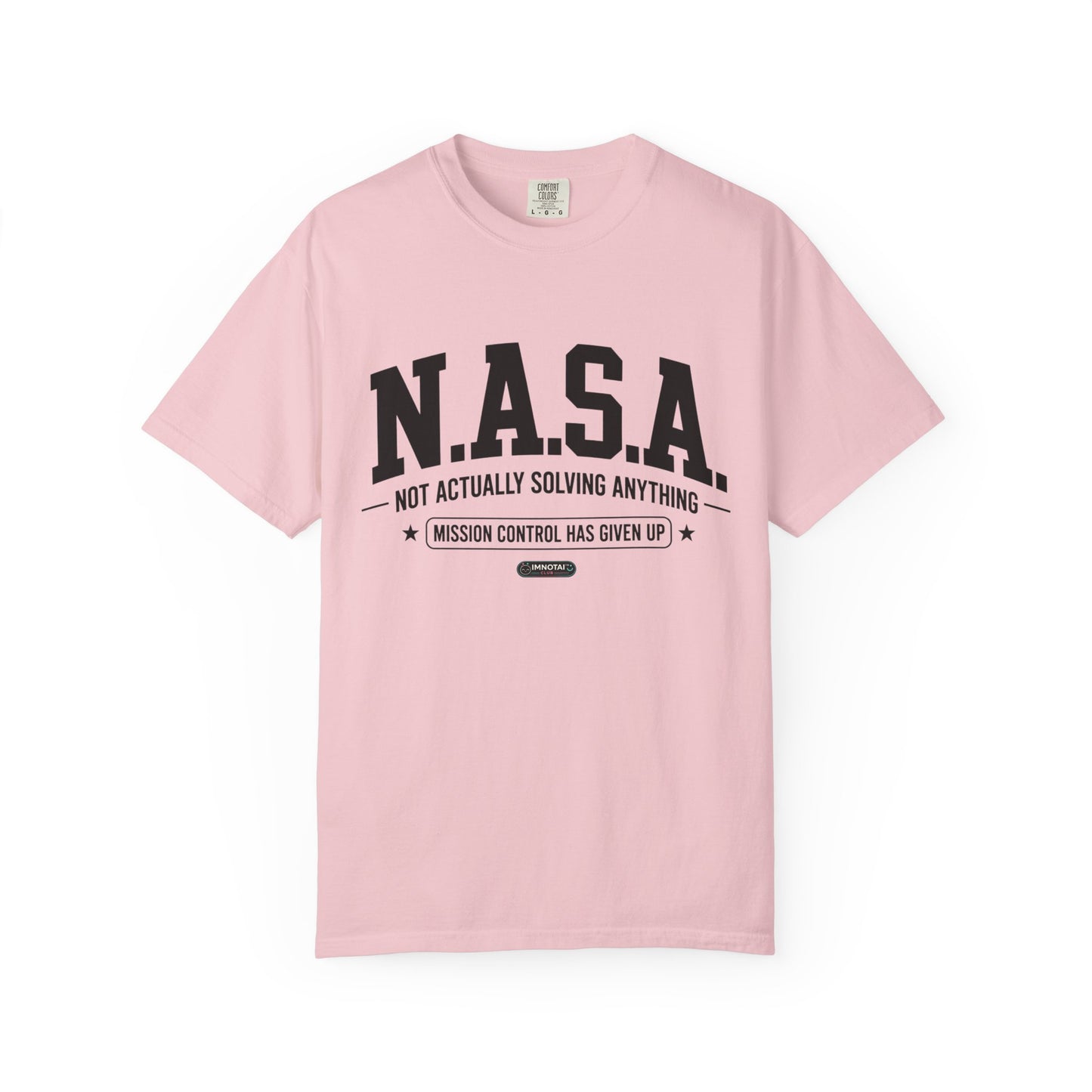 “N.A.S.A. Not Actually Solving Anything” T-Shirt