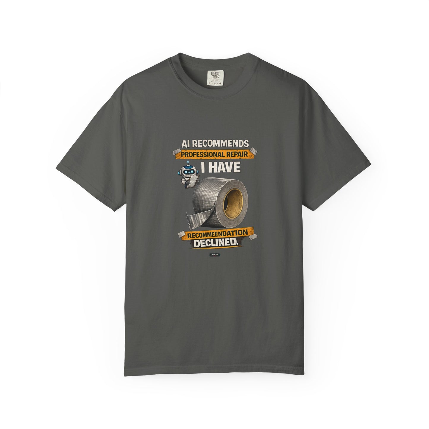 DUCT TAPE AI Recommends Professional Repair — I Have Duct Tape T-Shirt
