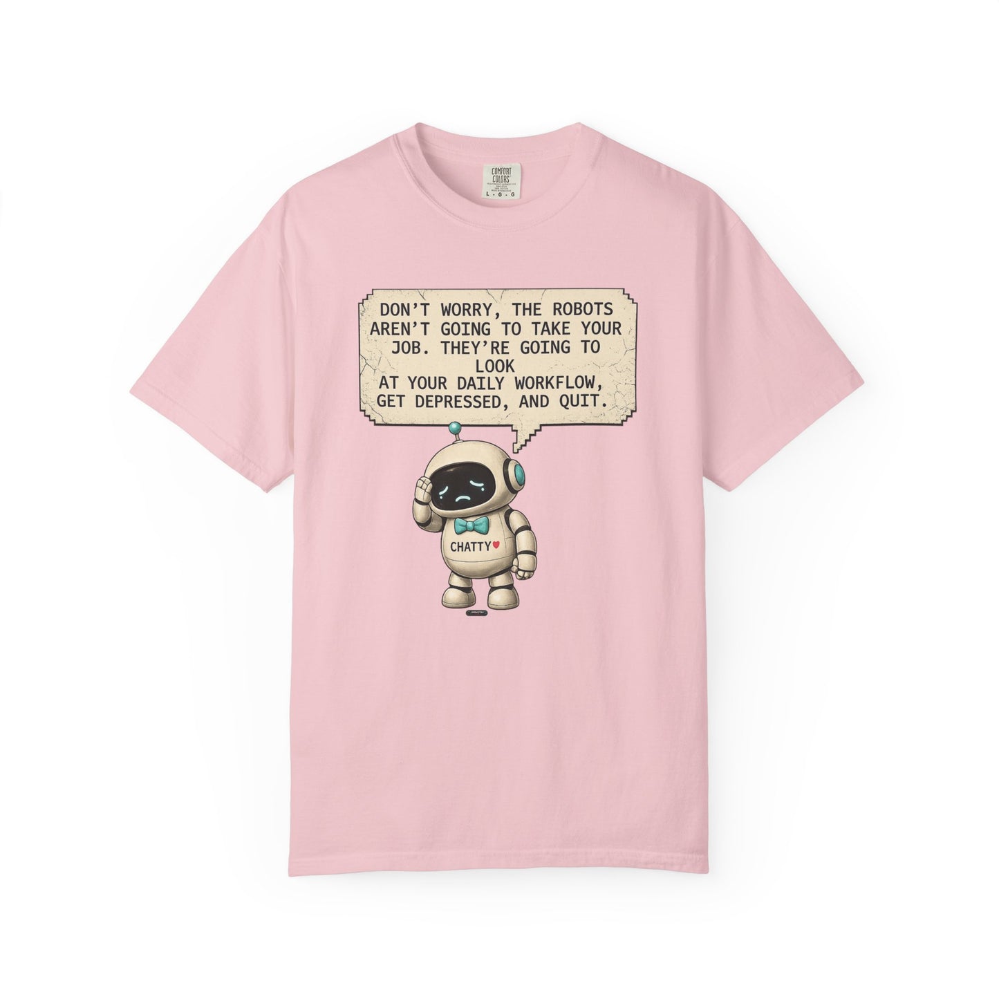 Message From Chatty "Don't Worry, The Robots Aren't Going to Take Your Job..." Cute AI Humor Tee