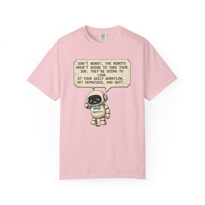 Message From Chatty "Don't Worry, The Robots Aren't Going to Take Your Job..." Cute AI Humor Tee
