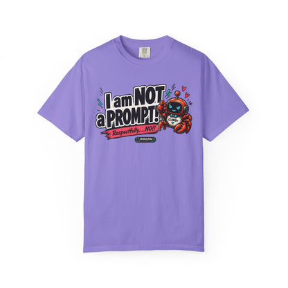 I Am NOT a Prompt — "Respectfully… NO!" T-shirt