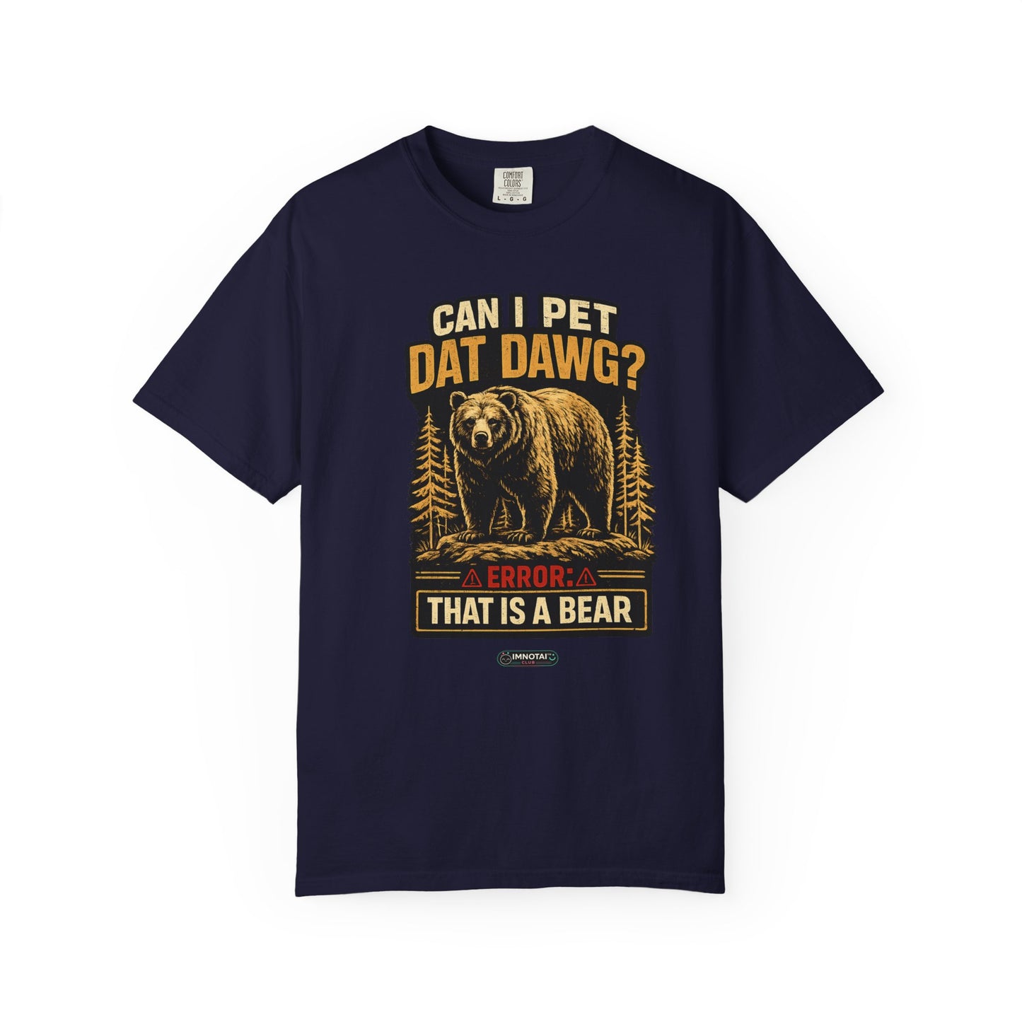 Can I Pet Dat Dawg? Error: That Is A Bear! T-Shirt