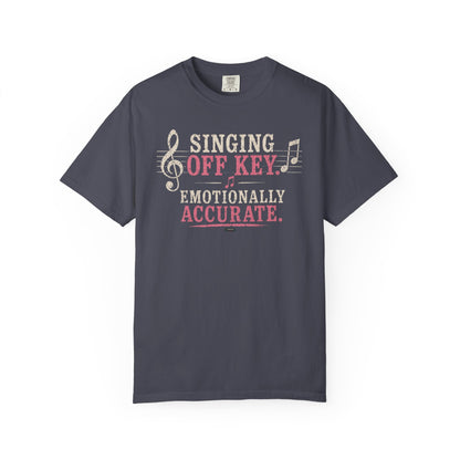 MUSIC: Singing Off Key Emotionally Accurate T-Shirt