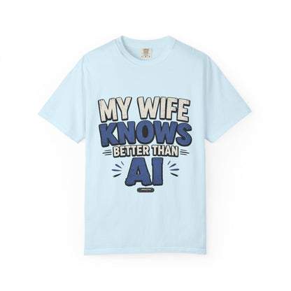 My Wife Knows Better Than AI T-Shirt