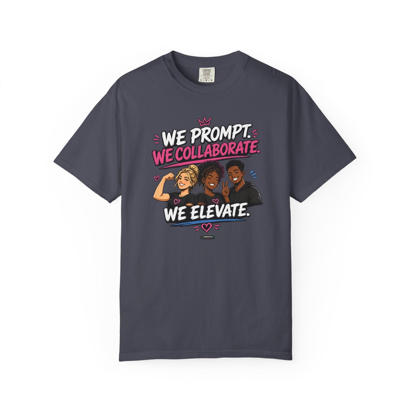We Prompt, We Collaborate, We Elevate- AI GROUP Team Building   Graphic Tee