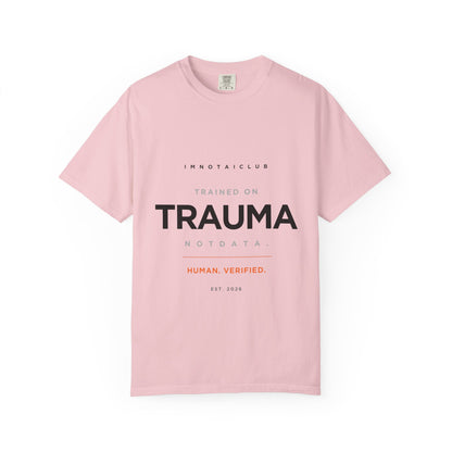 Trained on TRAUMA Not DATA T-Shirt