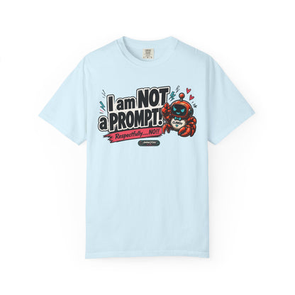 I Am NOT a Prompt — "Respectfully… NO!" T-shirt