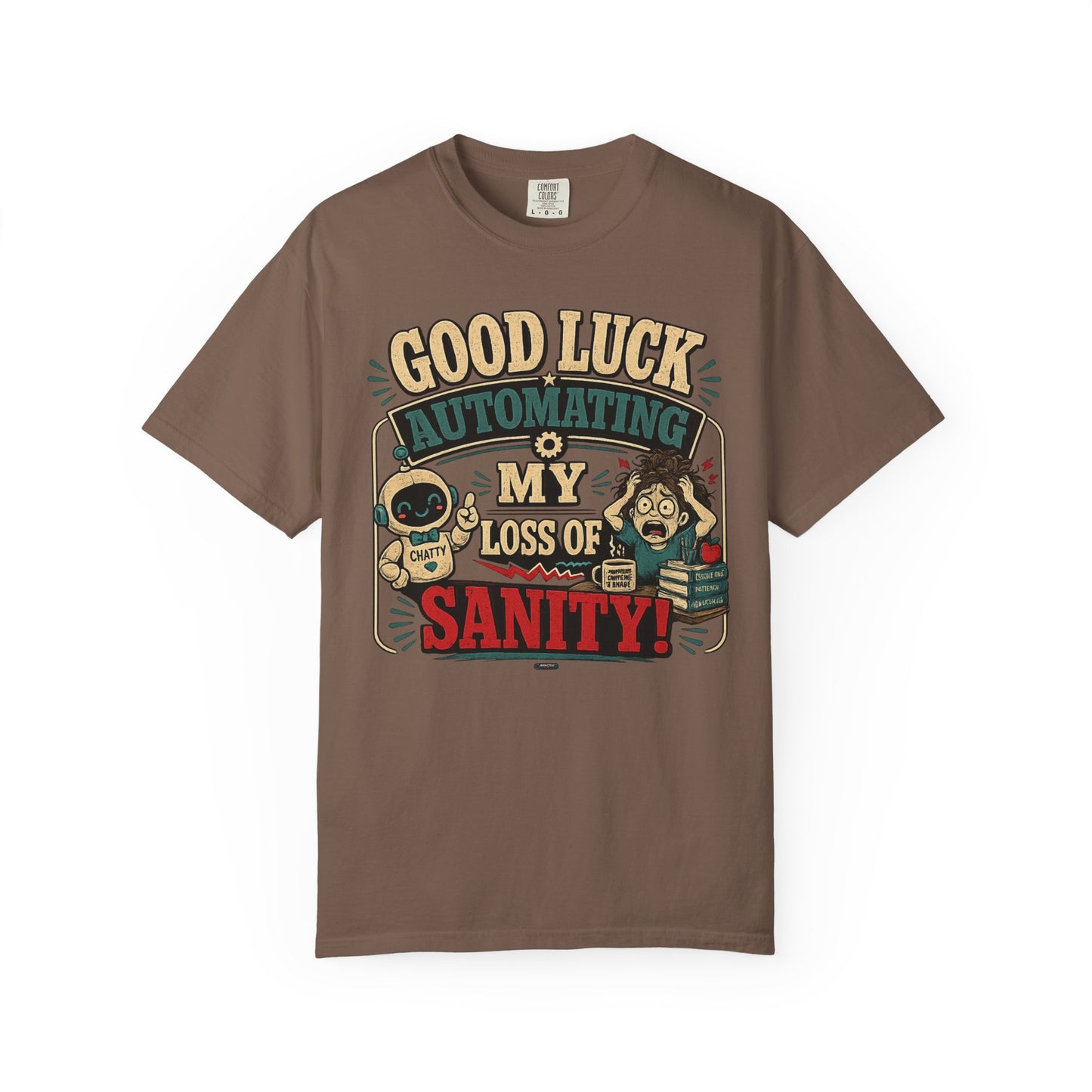 BTS: Good Luck Automating My Loss of Sanity - Graphic Tee (Teacher / Parent Humor)