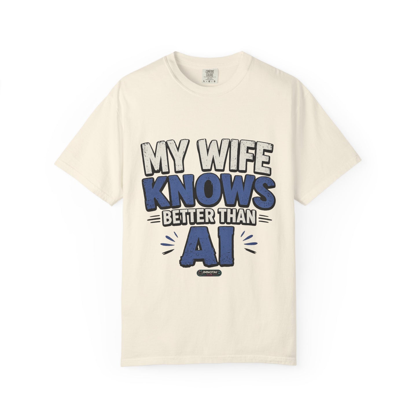 My Wife Knows Better Than AI T-Shirt