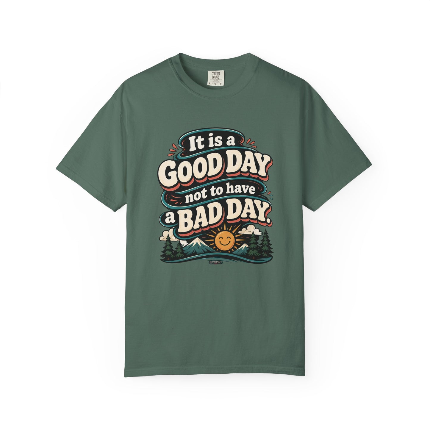 It Is a Good Day Not To Have a Bad Day T-Shirt