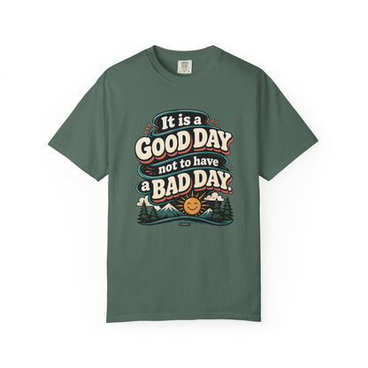 It Is a Good Day Not To Have a Bad Day T-Shirt