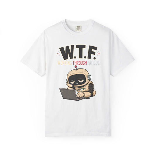 W.T.F. "Working Through Fatigue" T-Shirt