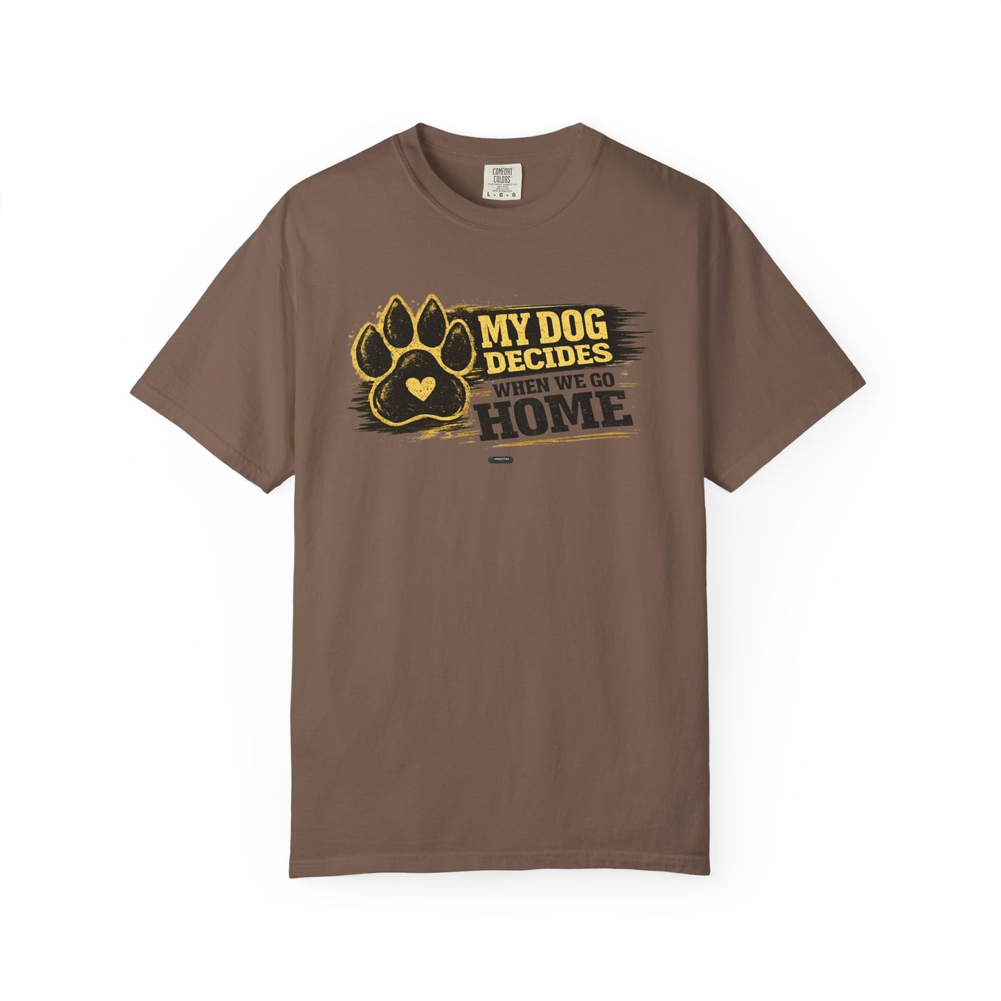 PAWS: My Dog Decides When We Go Home T-Shirt