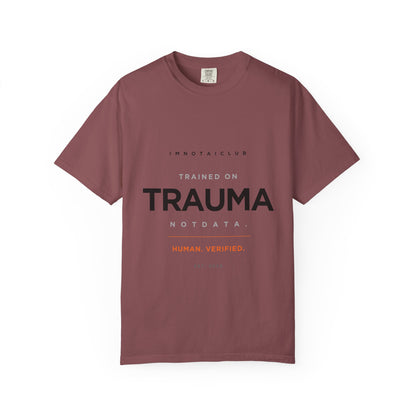 Trained on TRAUMA Not DATA T-Shirt