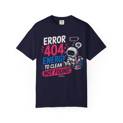 Error 404: Energy to Clean Not Found T-Shirt