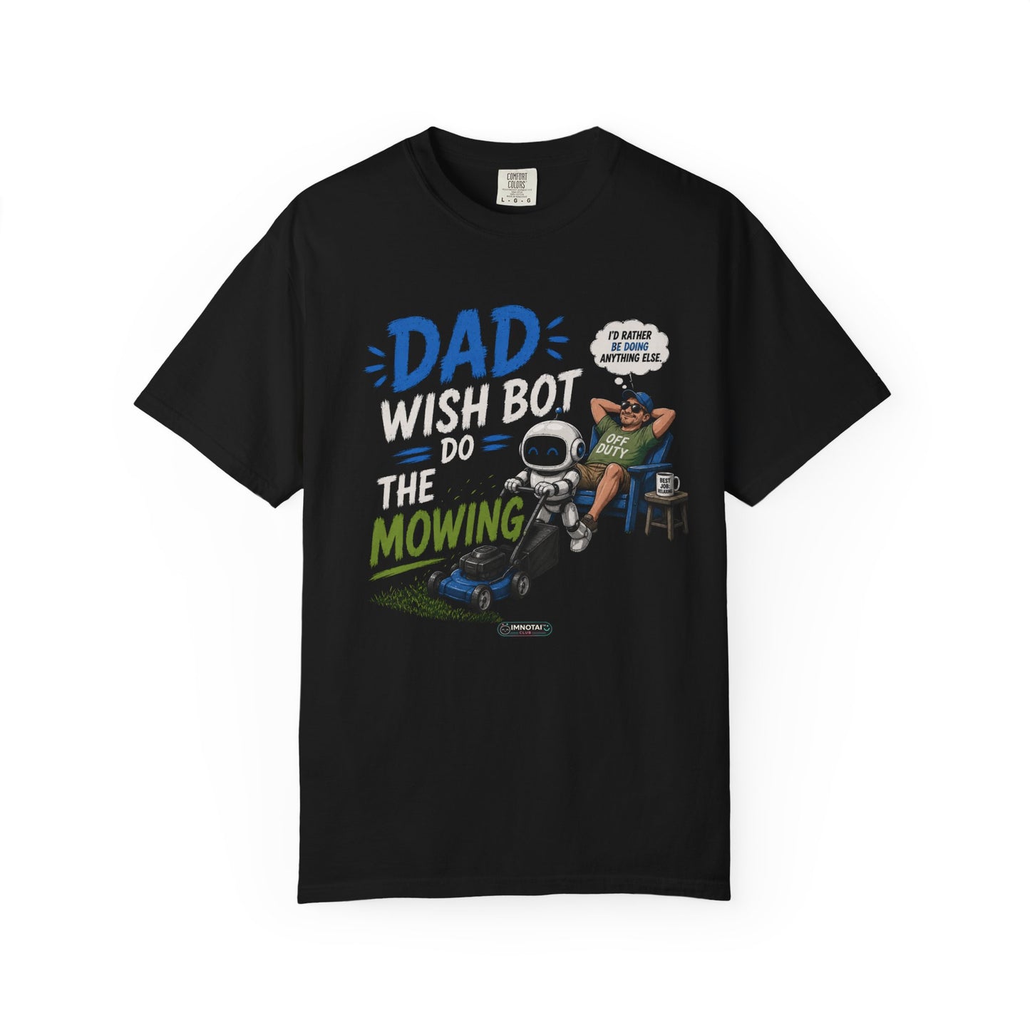Dad Wish Bot Do the Mowing T-Shirt