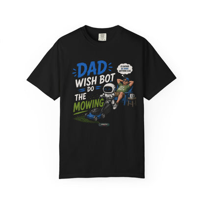Dad Wish Bot Do the Mowing T-Shirt