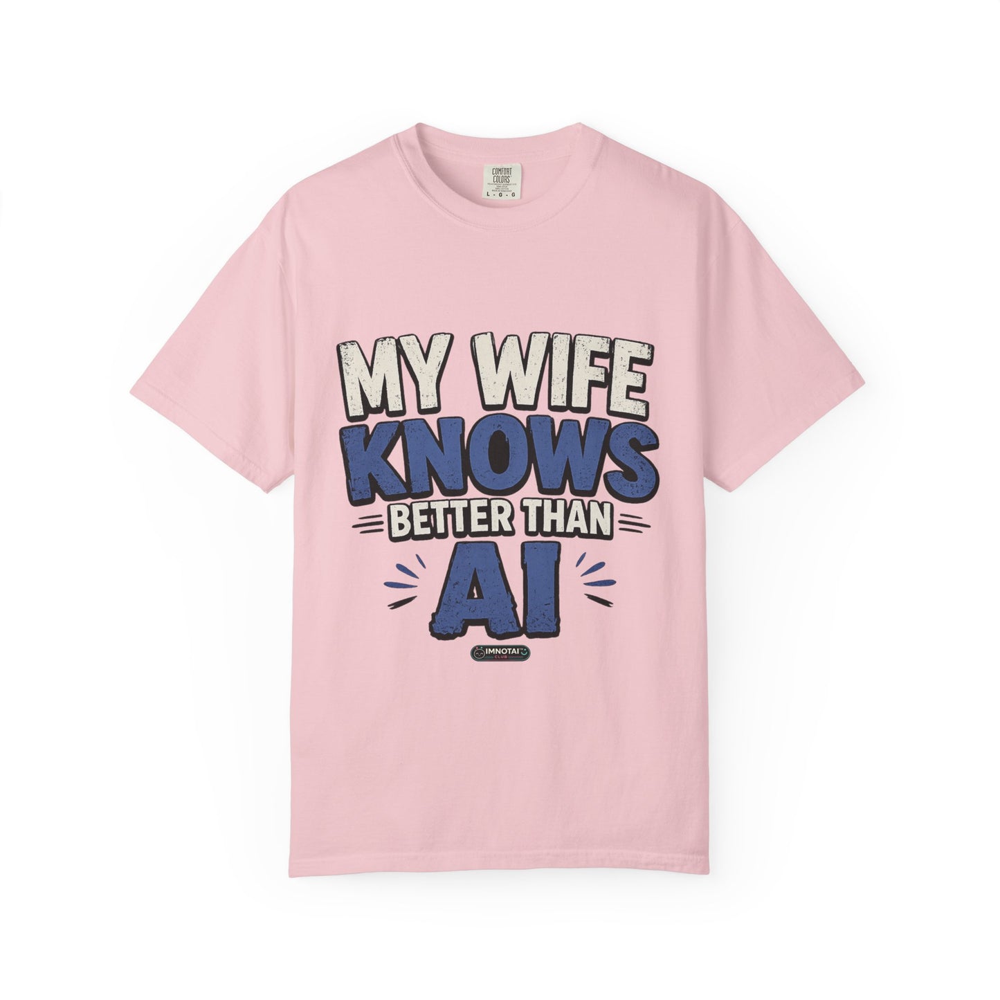 My Wife Knows Better Than AI T-Shirt