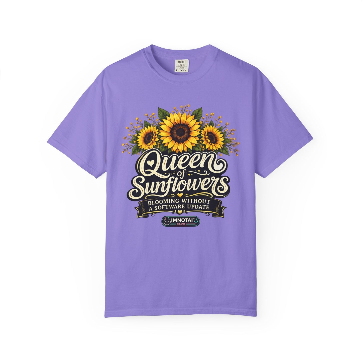 Queen of Sunflowers — Blooming Without a Software Update T-Shirt