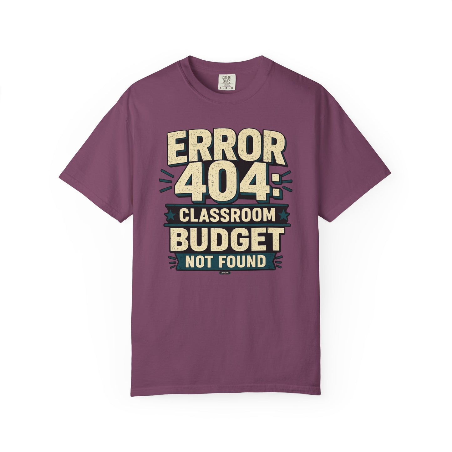 BTS: ERROR 404: Classroom Budget Not Found - Graphic Tee (Teacher / Parent Humor)