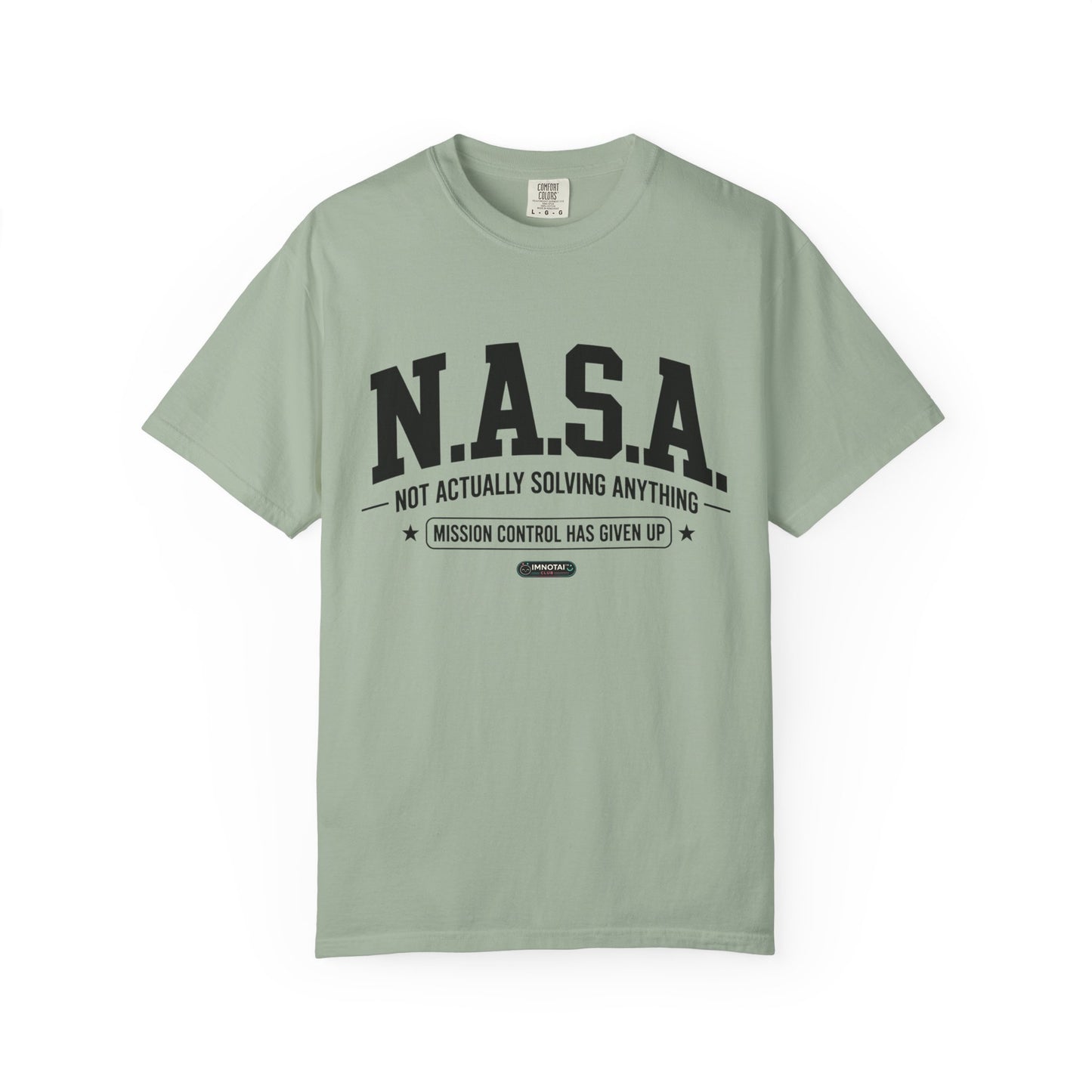 “N.A.S.A. Not Actually Solving Anything” T-Shirt