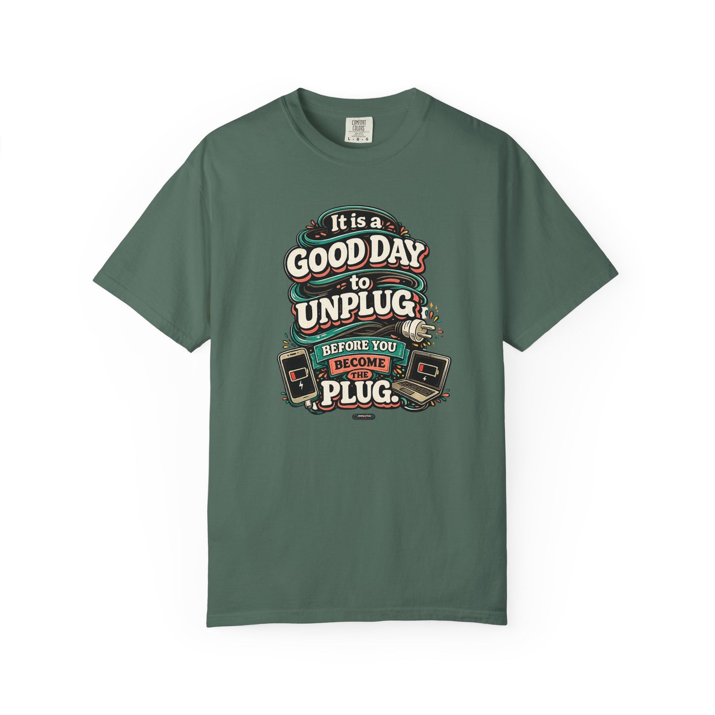 It Is a Good Day To Unplug Before You Become The Plug T-Shirt