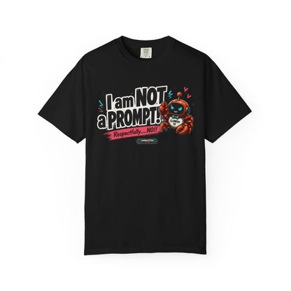 I Am NOT a Prompt — "Respectfully… NO!" T-shirt