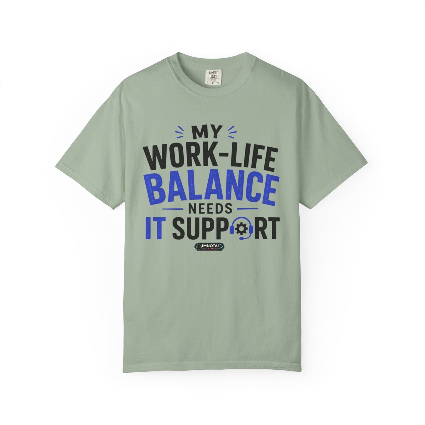 Work-Life Balance Needs IT Support T-Shirt