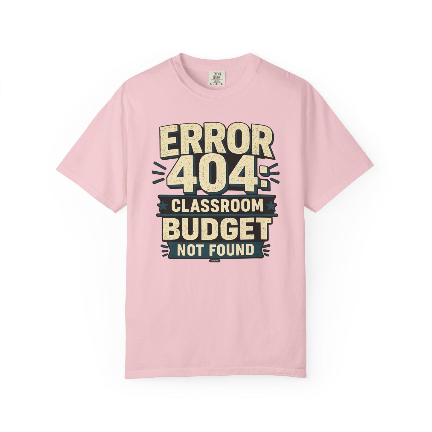BTS: ERROR 404: Classroom Budget Not Found - Graphic Tee (Teacher / Parent Humor)