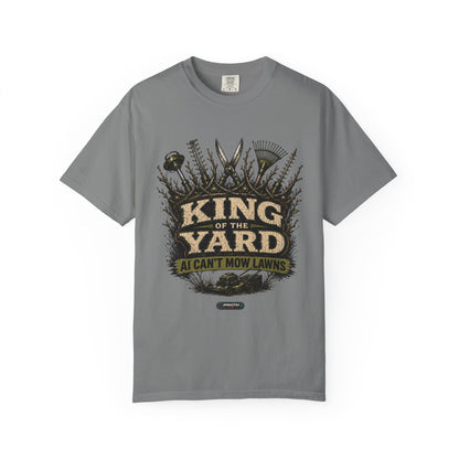 King of the Yard T-Shirt — "Can't Mow Lawns" Gardener Lawn Care Tee