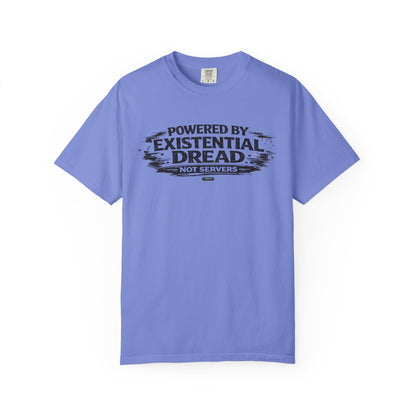 Existential Dread T-Shirt — "Powered by Existential Dread, Not Servers" T-Shirts