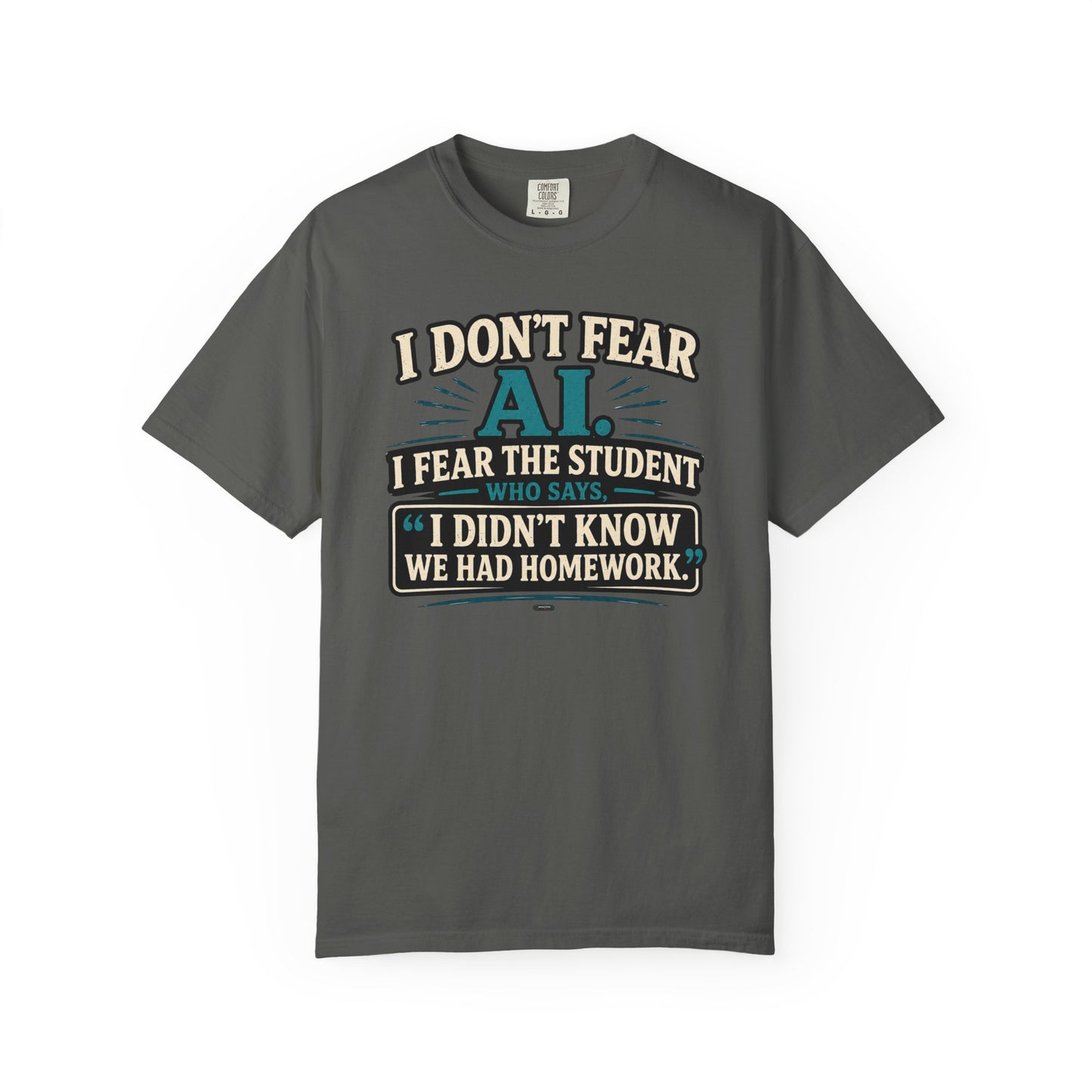 BTS: I Don't Fear AI. I fear Student Dont know we have a home work. - Graphic Tee (Teacher / Parent Humor)