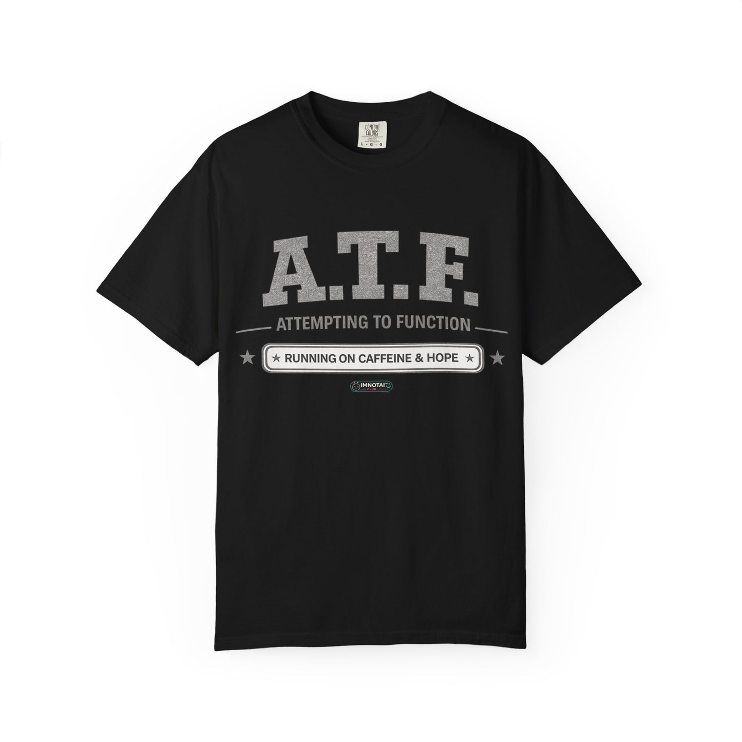 A.T.F 'Attempting to Function' Running on Caffeine & Hope T-Shirt