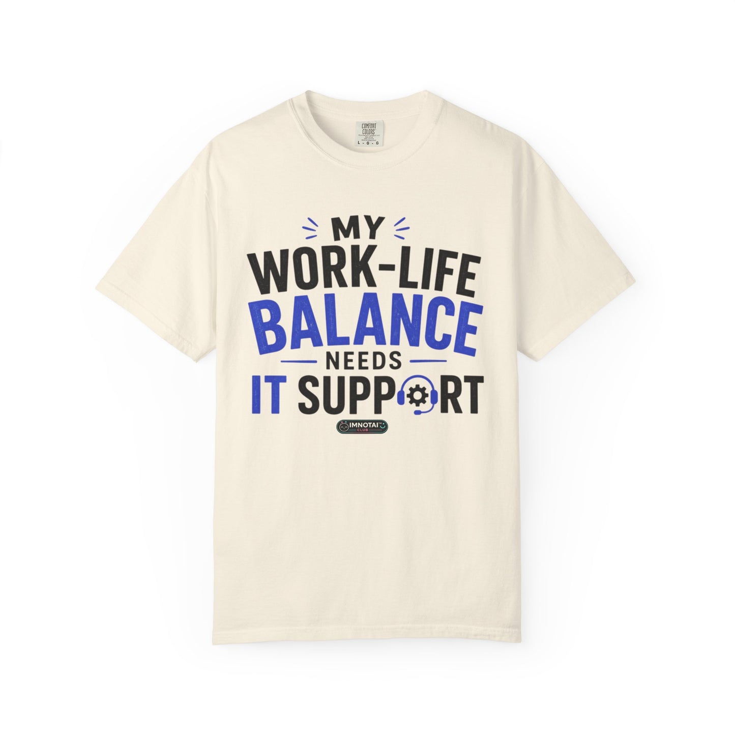 Work-Life Balance Needs IT Support T-Shirt