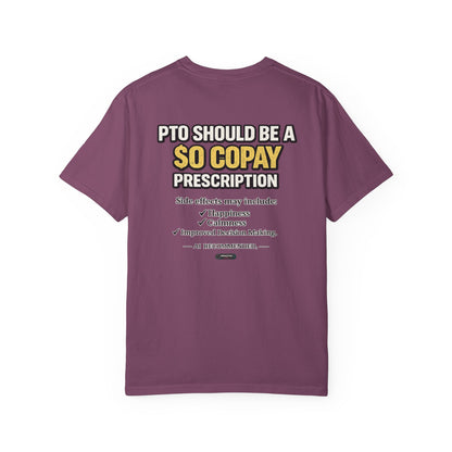 PTO Should Be a 0 Copay T-Shirt — Funny PTO & Work-Life Balance Tee
