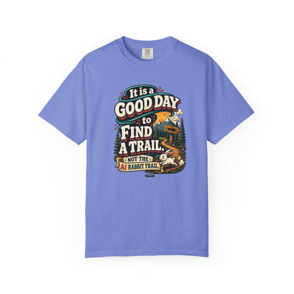 It Is a Good Day to Find a Trail T-Shirt