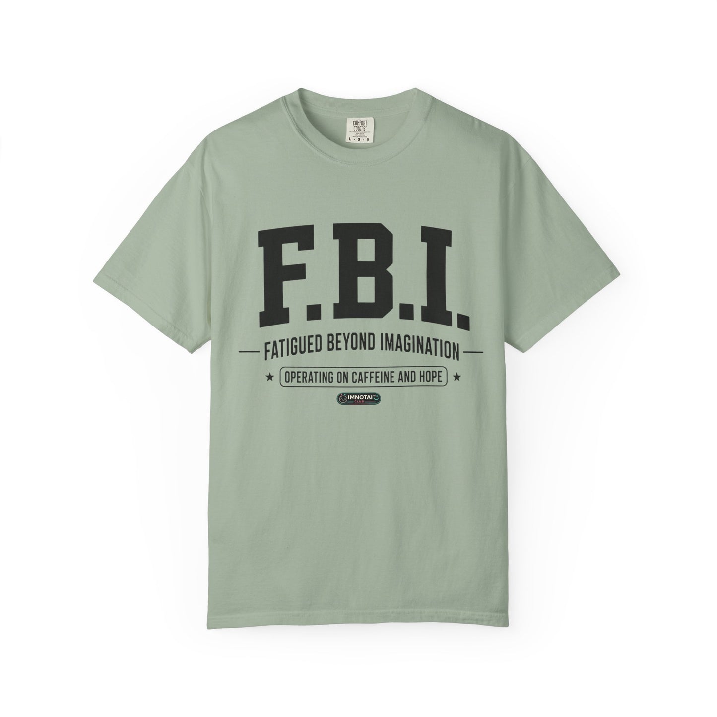 F.B.I. "Fatigued Beyond Imagination" BLUE Font T-Shirt