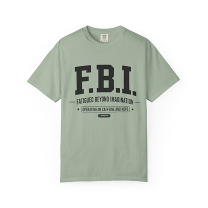 F.B.I. "Fatigued Beyond Imagination" BLUE Font T-Shirt