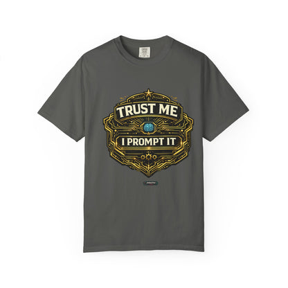Trust Me I Prompt It T-Shirt