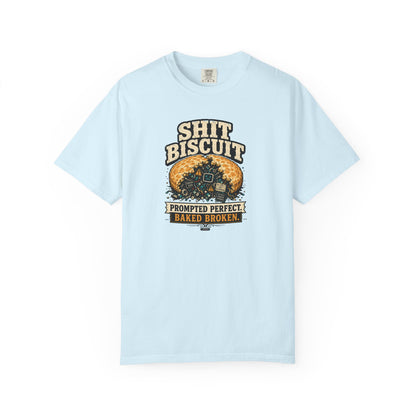 Shit Biscuit- Prompted Perfect. Bake Broken T-shirt