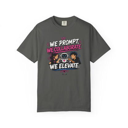We Prompt, We Collaborate, We Elevate- AI Team Building  Graphic Tee